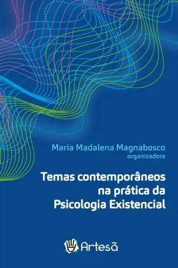 Temas contemporâneos na prática da psicologia existencial