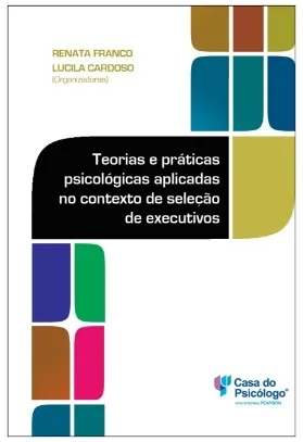 Teorias e práticas psicológicas aplicadas no contexto de seleção de executivos