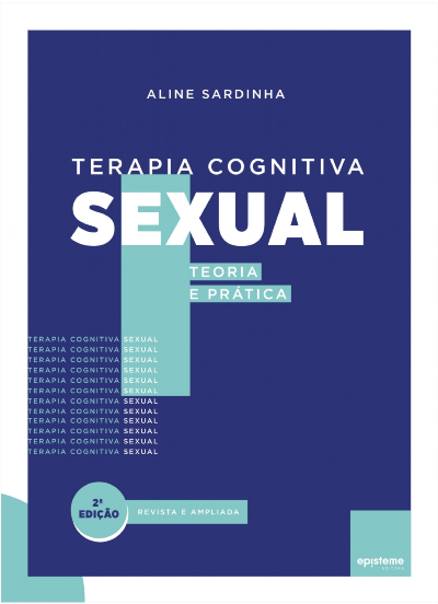 TERAPIA COGNITIVA SEXUAL - Teoria e Prática - 2º Edição - Revista e Ampliada