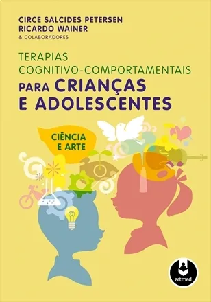 Terapias Cognitivo-Comportamentais para Crianças e Adolescentes: Ciência e Arte