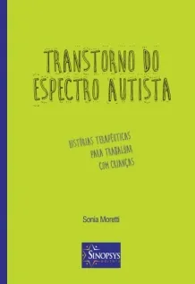 Transtorno do espectro autista: histórias terapêuticas para trabalhar com crianças - autismo
